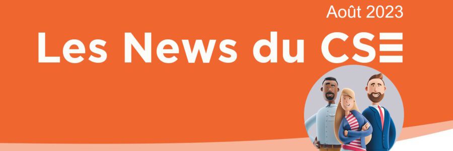 Les News du CSE d&rsquo;août 2023