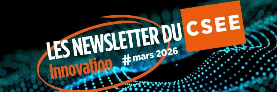 Newsletter CSEE Innovation Mars 2026 / Réorganisations
