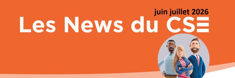 Les News du CSE de juin juillet 2026