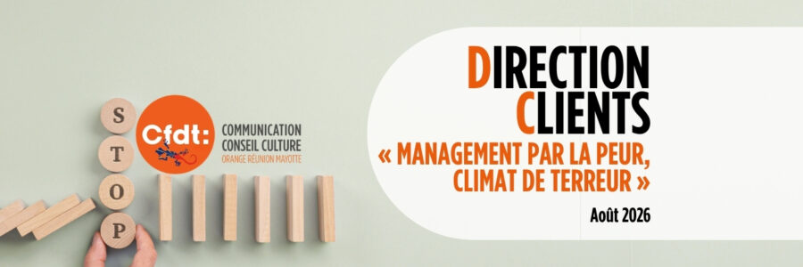 Direction Clients – « Management par la peur, climat de terreur »