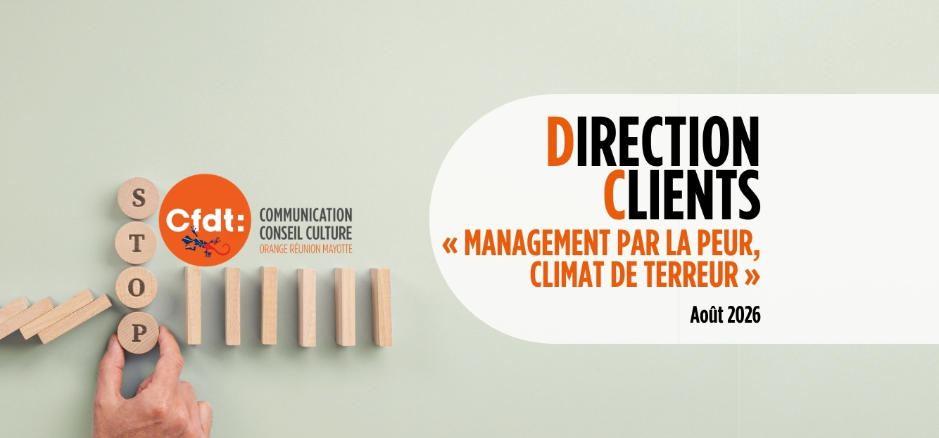 Direction Clients - « Management par la peur, climat de terreur »