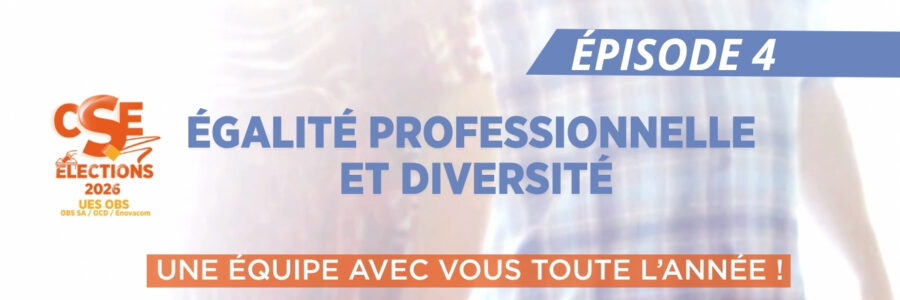 Égalité professionnelle et diversité – ÉPISODE 4